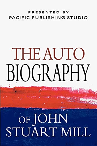 The Autobiography Of John Stuart Mill