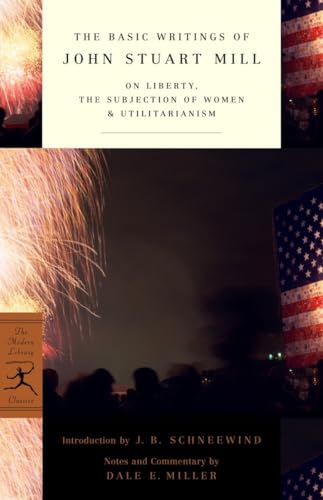 The Basic Writings of John Stuart Mill: On Liberty, The Subjection of Women and Utilitarianism (Modern Library Classics) von Modern Library