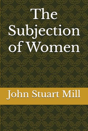 The Subjection of Women The Subjection of Women von Independently published