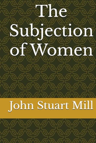The Subjection of Women The Subjection of Women von Independently published