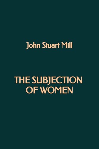 The Subjection of Women The Subjection of Women von Independently published