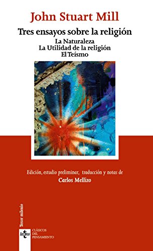 Tres ensayos sobre la religión : La naturaleza ; La utilidad de la religión ; El teísmo (Clásicos - Clásicos del Pensamiento)