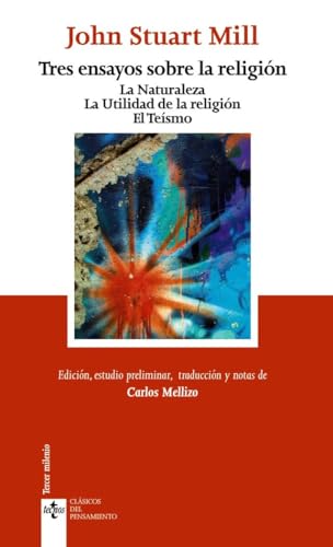 Tres ensayos sobre la religión : La naturaleza ; La utilidad de la religión ; El teísmo (Clásicos - Clásicos del Pensamiento) von TECNOS
