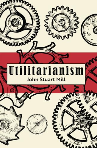 Utilitarianism Utilitarianism