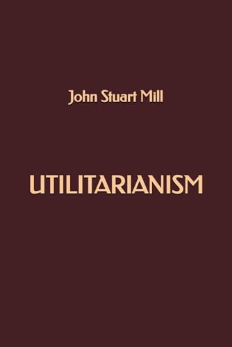 Utilitarianism Utilitarianism von Independently published