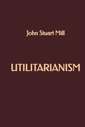 Utilitarianism Utilitarianism von Independently published