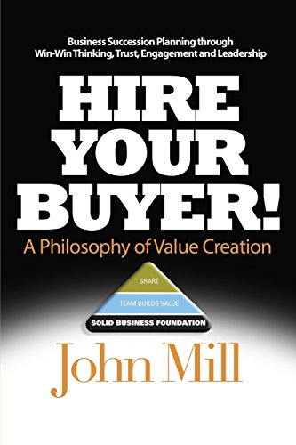 Hire Your Buyer: a Philosophy of Value Creation Hire Your Buyer: a Philosophy of Value Creation von Hire Your Buyer