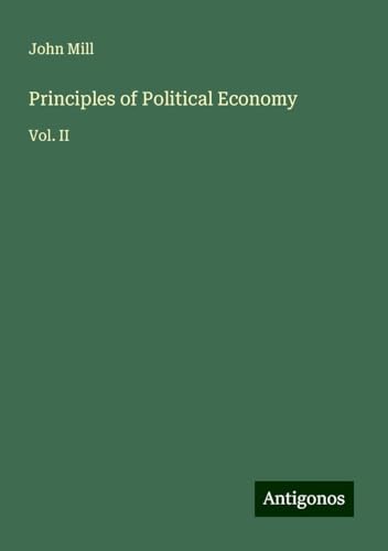 Principles of Political Economy: Vol. II