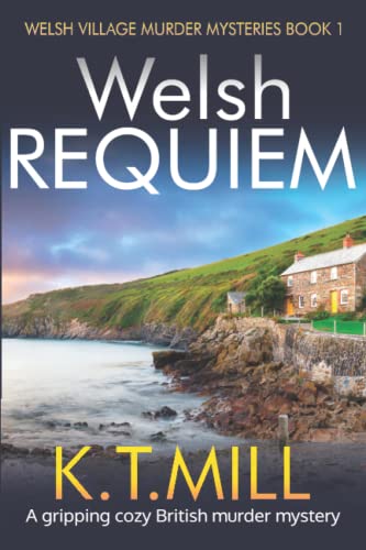 Welsh Requiem: A gripping cozy British murder mystery (Welsh Village Murder Mysteries, Band 1)