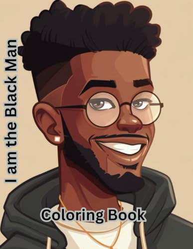 I am the Black Man: An Adult Coloring Book Celebrating the Art of Black Men von Independently published