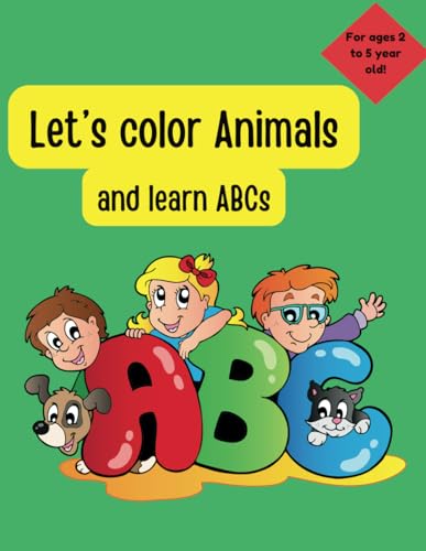Let's Color Animals: And learn our ABCs.