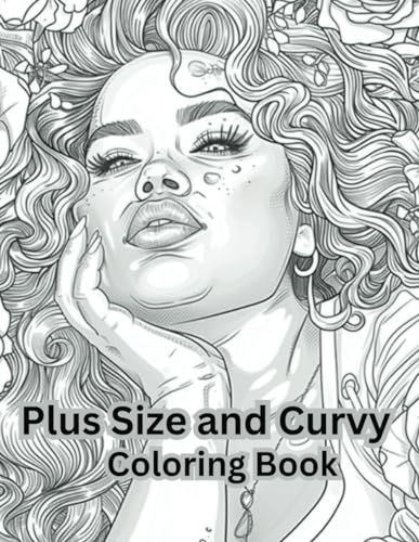 Plus and Curvy Coloring Book: Beautiful Curvy Women Coloring Book for Adults and Teen Girls von Independently published