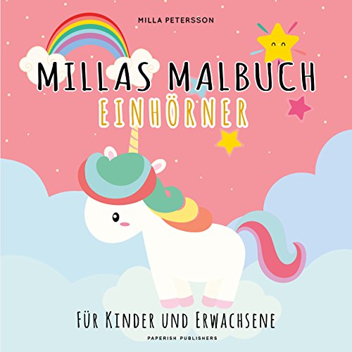 MILLAS EINHORN MALBUCH: Ein zauberhaftes Malbuch für alle Einhornfreunde (PAPERISH Kinderbuch) von PAPERISH Verlag