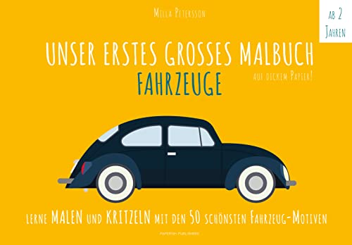 UNSER ERSTES GROSSES MALBUCH - FAHRZEUGE: Lerne malen und kritzeln mit den schönsten Fahrzeug-Motiven: Lerne malen und kritzeln mit den 50 schönsten ... Naturpapier. (PAPERISH Kinderbuch) von PAPERISH Verlag