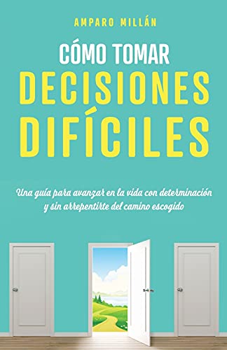 Cómo tomar decisiones difíciles: Una guía para avanzar en la vida con determinación y sin arrepentirte del camino escogido von PODIPRINT