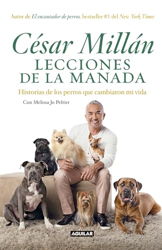 Lecciones de la manada / Cesar Millan's Lessons From the Pack: Historias de los perros que cambiaron mi vida von Aguilar