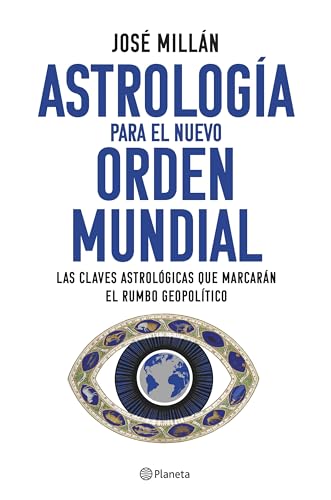 Astrología para el nuevo orden mundial: Las claves astrológicas que marcarán el rumbo geopolítico (No Ficción)