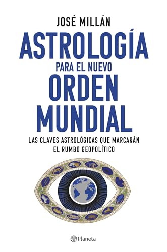 Astrología para el nuevo orden mundial: Las claves astrológicas que marcarán el rumbo geopolítico (No Ficción) von Editorial Planeta