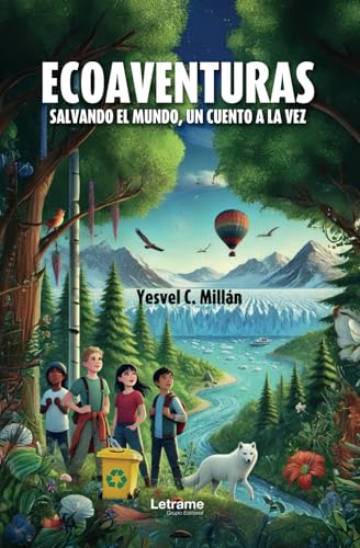 Ecoaventuras: Salvando el mundo, un cuento a la vez (Infantil y juvenil, Band 1) von Letrame sl