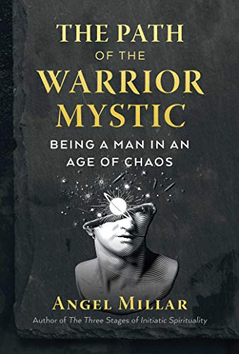 The Path of the Warrior-Mystic: Being a Man in an Age of Chaos von Inner Traditions