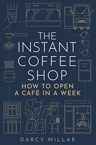 The Instant Coffee Shop: How to Open a Café in One Week (Head Start) von Palazzo Editions Ltd