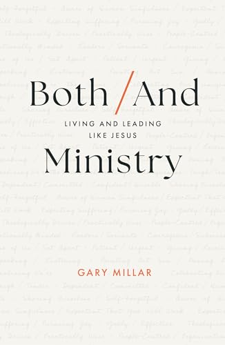 Both/And Ministry: Living and Leading Like Jesus (Christian leadership book for church staff, lay leaders, theological students, ministry apprentices and interns, gospel workers, Christians) von Good Book Co