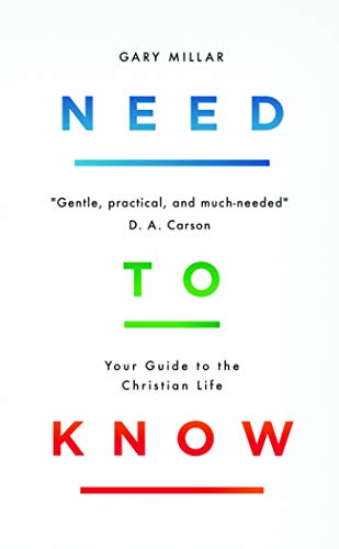 Need to Know: Your Guide to the Christian Life von Good Book Co