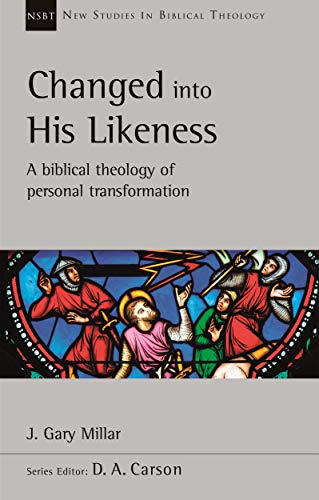 Changed Into His Likeness: A Biblical Theology Of Personal Transformation (New Studies in Biblical Theology) von IVP
