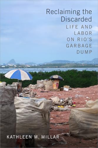 Reclaiming the Discarded: Life and Labor on Rio's Garbage Dump von Duke University Press