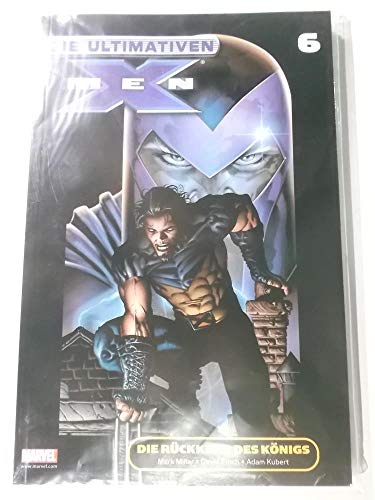 Die Ultimativen X-Men: Die Rückkehr des Königs: Bd 6 Die Ultimativen X-Men: Die Rückkehr des Königs: Bd 6