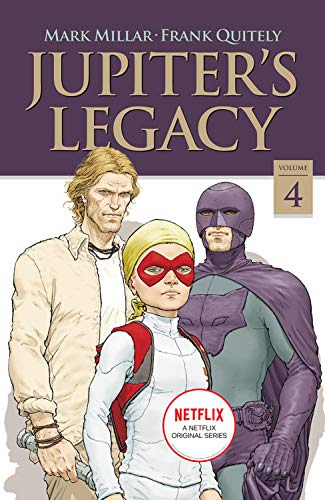 Jupiter's Legacy, Volume 4 (NETFLIX Edition) (JUPITERS LEGACY TP (NETFLIX ED))