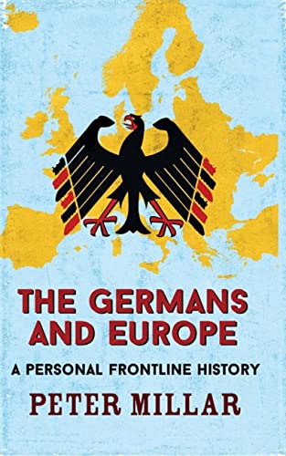 The Germans and Europe: A Personal Frontline History The Germans and Europe: A Personal Frontline History von Arcadia Books