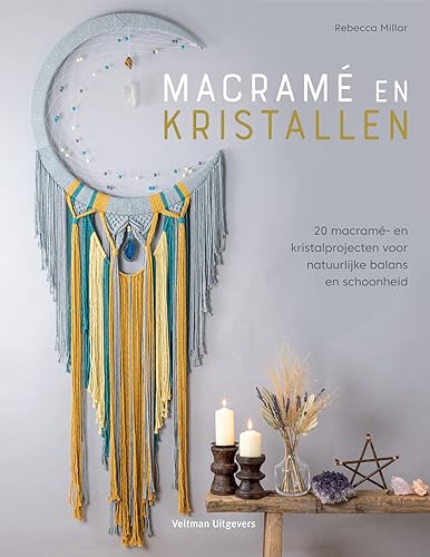 Macramé en kristallen: 20 macramé- en kristalprojecten voor natuurlijke balans en schoonheid Macramé en kristallen: 20 macramé- en kristalprojecten voor natuurlijke balans en schoonheid