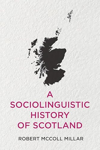 A Sociolinguistic History of Scotland von Edinburgh University Press