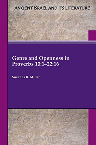 Genre and Openness in Proverbs 10: 1-22:16 (Ancient Israel and Its Literature, Band 39) von SBL Press