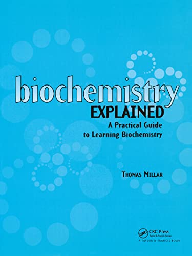 Biochemistry Explained: A Practical Guide to Learning Biochemistry von CRC Press