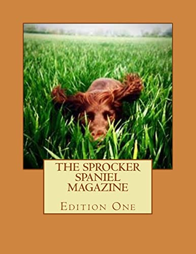 The Sprocker Spaniel Magazine (Sprocker Monthly, Band 1) von CREATESPACE