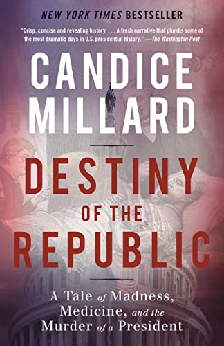 Destiny of the Republic: A Tale of Madness, Medicine and the Murder of a President von Anchor