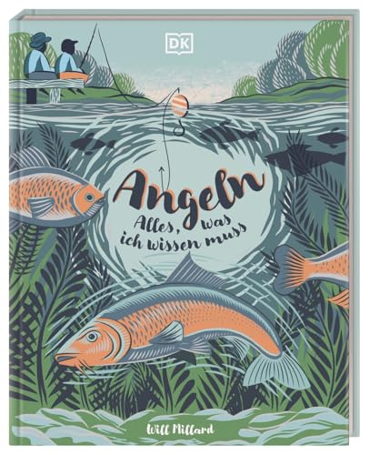 Angeln: Alles, was ich wissen muss: Spannende Einführung in das Angeln. Mit einem Vorwort von Fishing-King Hubertus Massong. Für Kinder ab 8 Jahren von Dorling Kindersley Verlag