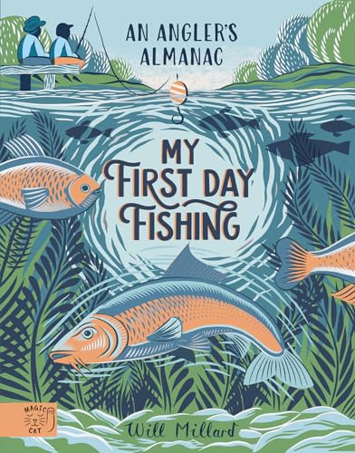 My First Day Fishing: An Angler's Almanac; with a foreword from Jeremy Wade My First Day Fishing: An Angler's Almanac; with a foreword from Jeremy Wade von Magic Cat Publishing