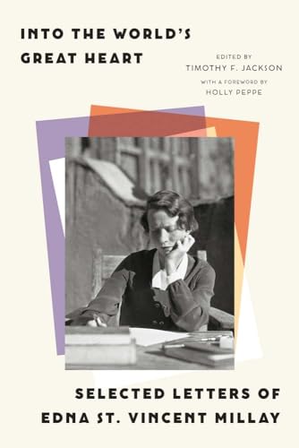 Into the World’s Great Heart: Selected Letters of Edna St. Vincent Millay von Yale University Press