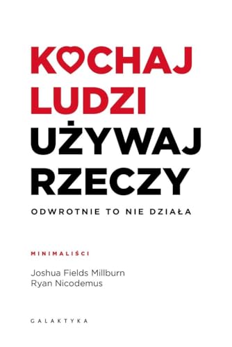 Kochaj ludzi, używaj rzeczy: Odwrotnie to nie działa