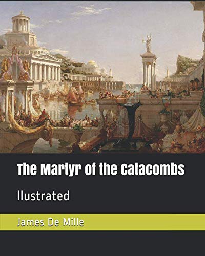 The Martyr of the Catacombs: llustrated von Independently Published