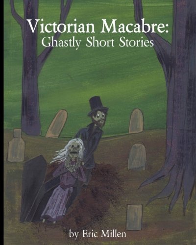Victorian Macabre: Ghastly Short Stories