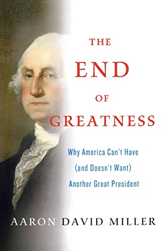 End of Greatness: Why America Can't Have and Doesn't Want Another Great President von St. Martins Press-3PL