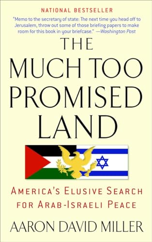 The Much Too Promised Land: America's Elusive Search for Arab-Israeli Peace von Bantam
