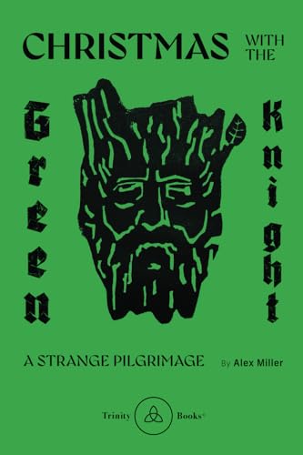 Christmas with the Green Knight: A strange pilgrimage von Trinity Books