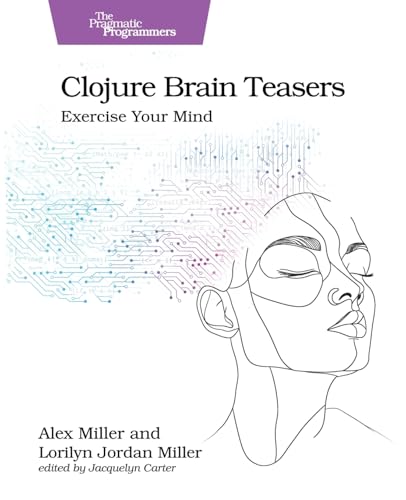 Clojure Brain Teasers: Exercise Your Mind (Pragmatic Programmers) von Pragmatic Bookshelf