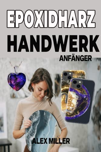 Epoxidharz Handwerk: ANFÄNGER von Independently published