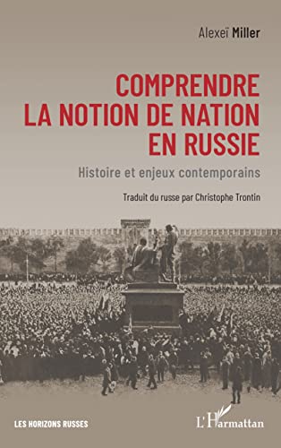 Comprendre la notion de nation en Russie: Histoire et enjeux contemporains von Editions L'Harmattan
